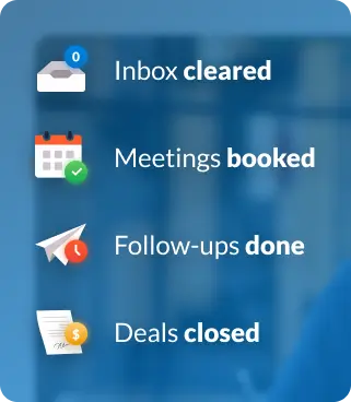 Inbox cleared. Meetings booked. Follow-ups done. Deals closed.